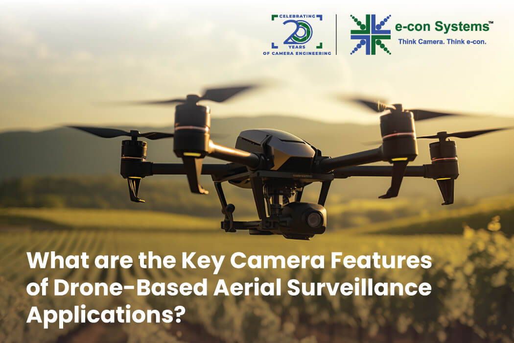 What are the Key Camera Features of Drone-Based Aerial Surveillance Applications?