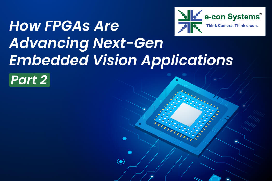 How FPGAs Are Advancing Next-Gen Embedded Vision Applications